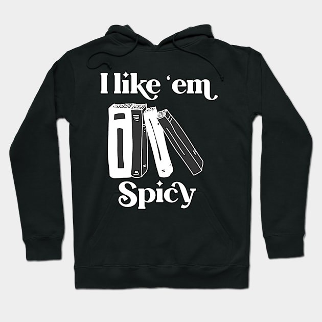 I like ‘em Spicy Hoodie by TheBadNewsB